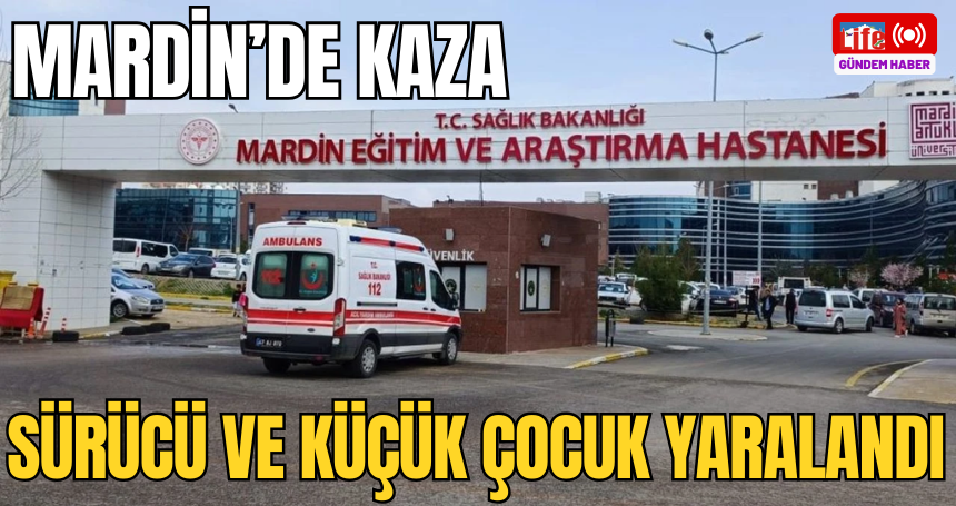 Mardin'de kaza, sürücü ve küçük çocuk yaralandı