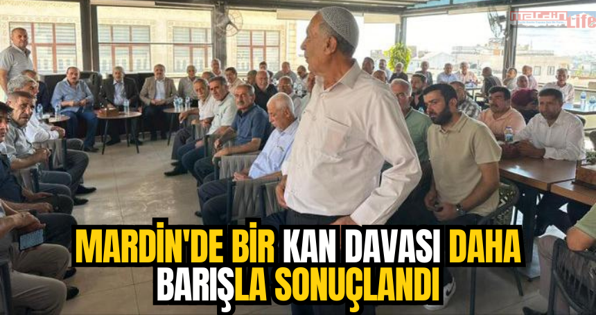 Mardin'de bir kan davası daha barışla sonuçlandı