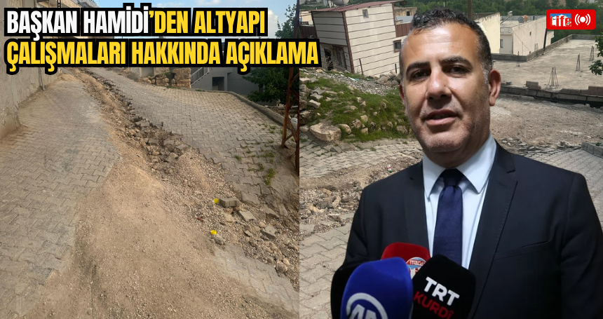Başkan Hamidi’den Altyapı Çalışmaları hakkında açıklama
