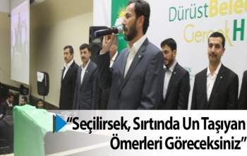 `Belediyeleri Alırsak, Sırtında Un Taşıyan Hz. Ömerleri Göreceksiniz`