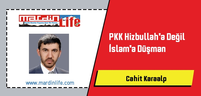 PKK Hizbullah'a Değil İslam'a Düşman