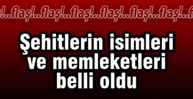 İşte şehitlerin isim ve memleketleri