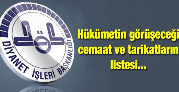 Hükümetin görüşeceği cemaat ve tarikatların listesi