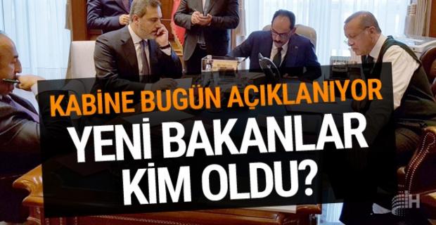 Yeni kabine açıklanıyor yeni bakanlar kim oldu?