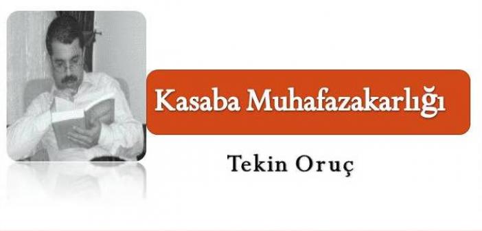 Kasaba Muhafazakârlığı…