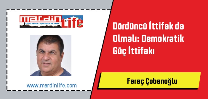 Dördüncü İttifak da Olmalı: Demokratik Güç İttifakı