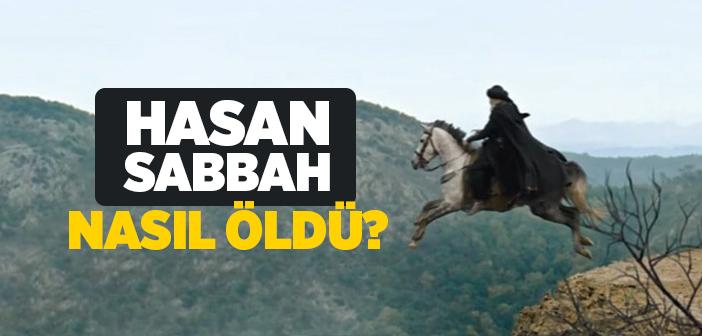 Hasan Sabbah Nasıl Öldü? Hasan Sabbah Nasıl ve Ne Zaman Ölmüştür? Hasan Sabbah'ı Kim Öldürdü?