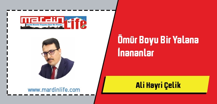 Ömür Boyu Bir Yalana İnananlar