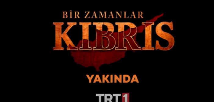 Bir Zamanlar Kıbrıs Dizisi Ne Zaman Başlayacak? Yayınlanıyor?