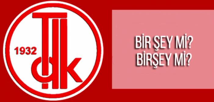 Bir Şey Nasıl Yazılır? BirŞey Ayrı Mı Yazılır? Bir Şey TDK