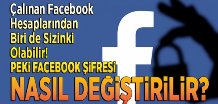 Çalınan hesaplardan biri de sizinki olabilir! Peki Facebook şifresi nasıl değiştirilir?