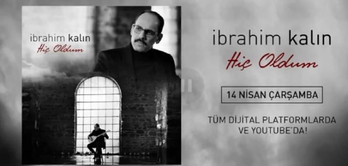 İbrahim Kalın'ın Söylediği Hiç Oldum şarkısının sözleri / Notaları / Klipini izle