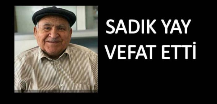 Hayırsever İşadamı Sadık Yay vefat etti