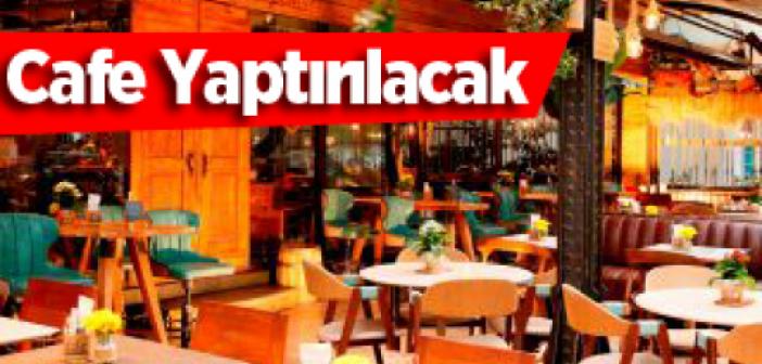 Kafe yaptırılacak