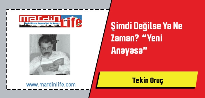 Şimdi Değilse Ya Ne Zaman?  “Yeni Anayasa”