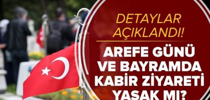 Son Dakika Genelgesi: Bugün mezarlık ziyareti serbest mi? Bayram'da mezarlıklar açık mı? Mezarlık ziyareti yasak mı?