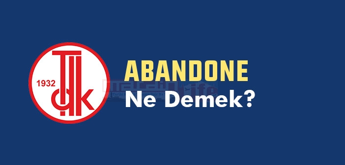 ABANDONE ne demek? TDK'ya göre ABANDONE kelime anlamı nedir? ABANDONE sözlük anlamı