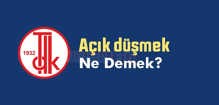 Açık düşmek ne demek? TDK'ya göre Açık düşmek sözlük anlamı nedir?