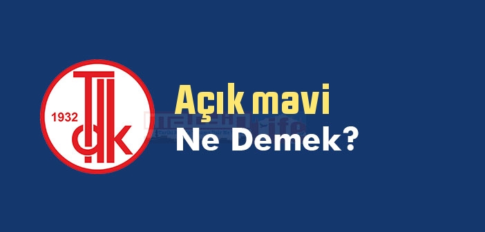 Açık mavi ne demek? TDK'ya göre Açık mavi sözlük anlamı nedir?