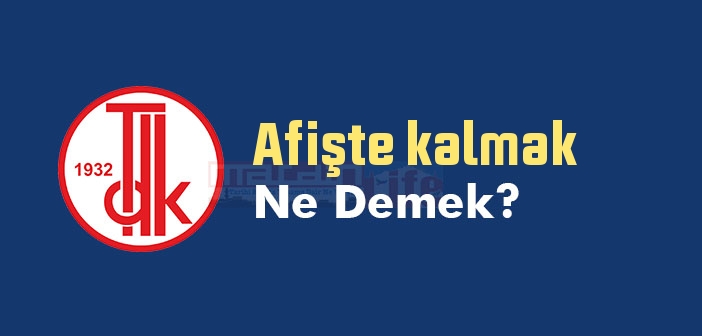 Afişte kalmak ne demek? Afişte kalmak sözünün anlamı nedir?