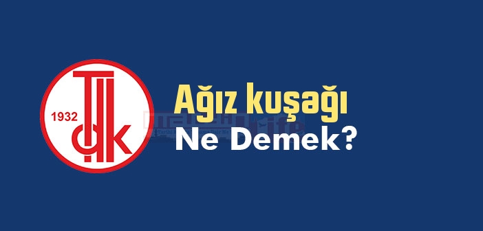 Ağız kuşağı ne demek? TDK'ya göre Ağız kuşağı sözlük anlamı nedir?