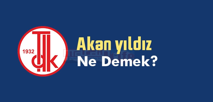 Akan yıldız ne demek? TDK'ya göre Akan yıldız sözlük anlamı nedir?