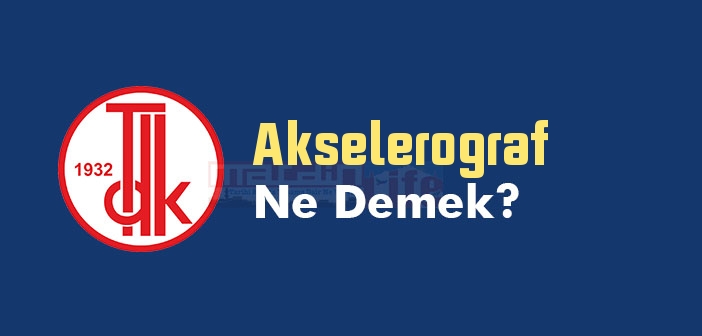 Akselerograf kelime anlamı nedir? TDK'ya göre Akselerograf ne demek? Akselerograf sözlük anlamı