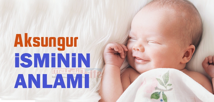 Aksungur isminin anlamı nedir? Aksungur ne demek?