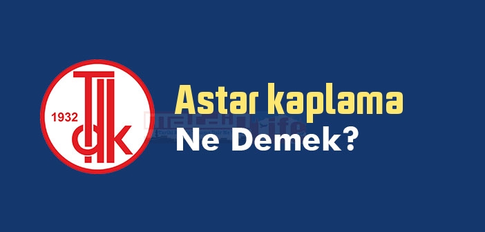 Astar kaplama ne demek? TDK'ya göre Astar kaplama sözlük anlamı nedir?