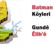 Batman Köylerinin Kürtçe ve Türkçe isimleri / Gunde êlih'e