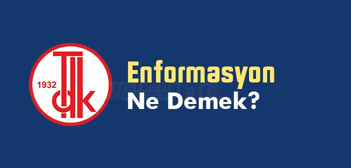 Enformasyon kelime anlamı nedir? TDK'ya göre Enformasyon ne demek? Enformasyon sözlük anlamı