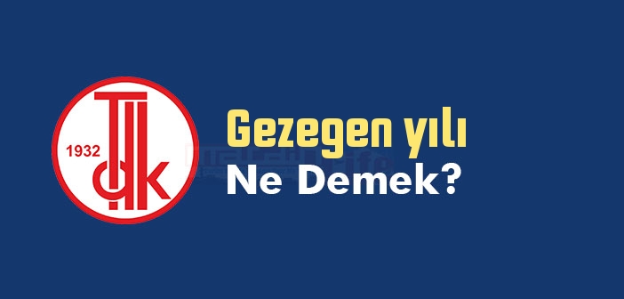 Gezegen yılı ne demek? TDK'ya göre Gezegen yılı kelime anlamı nedir? Gezegen yılı sözlük anlamı