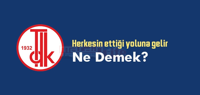 Herkesin ettiği yoluna gelir ne demek? Herkesin ettiği yoluna gelir sözünün anlamı nedir?