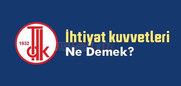 İhtiyat kuvvetleri ne demek? TDK'ya göre İhtiyat kuvvetleri sözlük anlamı nedir?