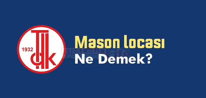 Mason locası ne demek? TDK'ya göre Mason locası sözlük anlamı nedir?