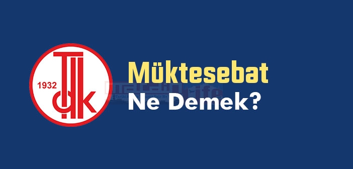 Müktesebat ne demek? TDK'ya göre Müktesebat kelime anlamı nedir? Müktesebat sözlük anlamı