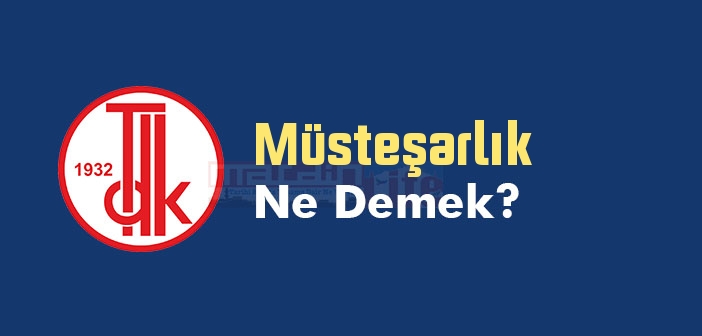 Müsteşarlık ne demek? TDK'ya göre Müsteşarlık kelime anlamı nedir? Müsteşarlık sözlük anlamı