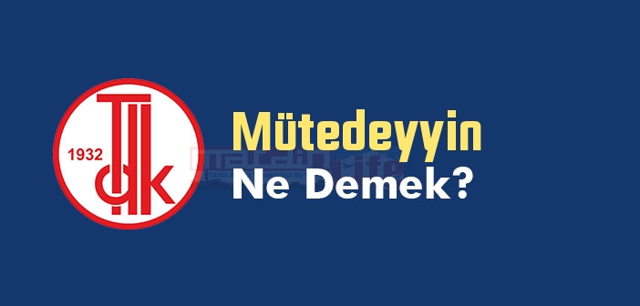 Mütedeyyin ne demek? TDK'ya göre Mütedeyyin kelime anlamı nedir? Mütedeyyin sözlük anlamı