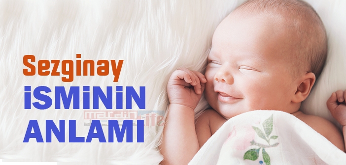 Sezginay isminin anlamı nedir? Sezginay ne demek?