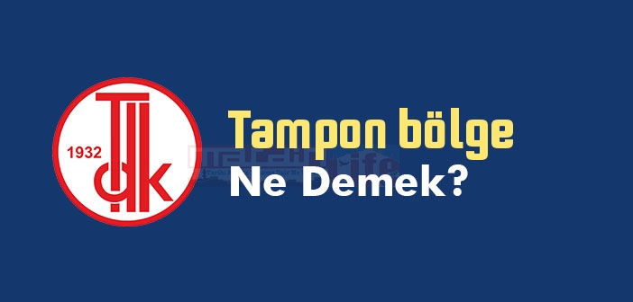 Tampon bölge ne demek? TDK Sözlükte Tampon bölge nedir? Diplomaside tampon bölge anlamı