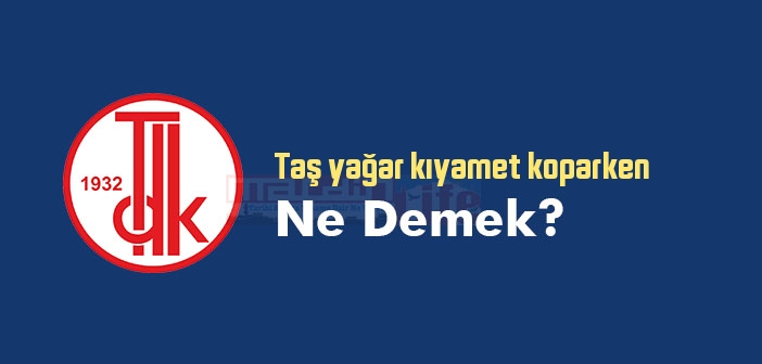 Taş yağar kıyamet koparken ne demek? Taş yağar kıyamet koparken sözünün anlamı nedir?