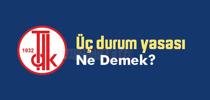 Üç durum yasası ne demek? TDK'ya göre Üç durum yasası sözlük anlamı nedir?