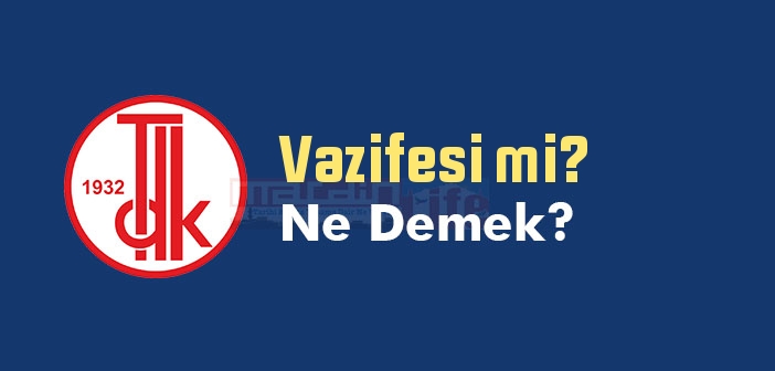 Vazifesi mi? ne demek? Vazifesi mi? sözünün anlamı nedir?