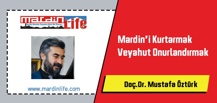 Mardin’i Kurtarmak Veyahut Onurlandırmak