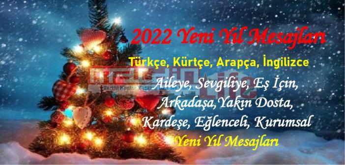 2022 Türkçe, Kürtçe, Arapça, İngilizce Yılbaşı mesajları - Yeni yıl sözleri, mesajları - mutlu yıllar kutlama mesajı 2022