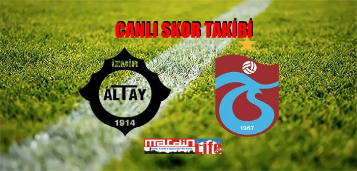 Altay - Trabzonspor maç skoru, maç detayları, önemli anlar takibi! CANLI MAÇ SKORU!