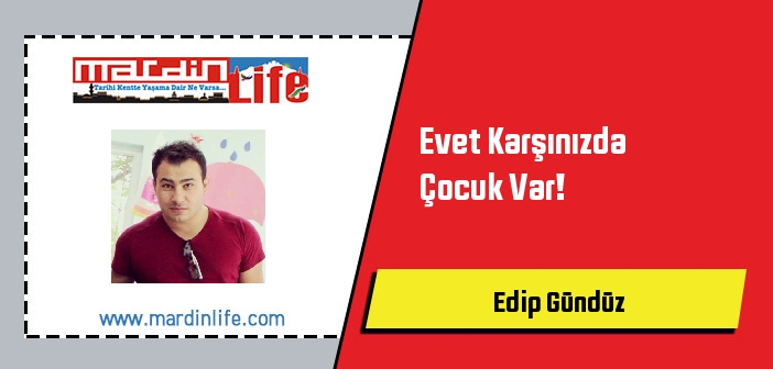 Evet Karşınızda Çocuk Var!