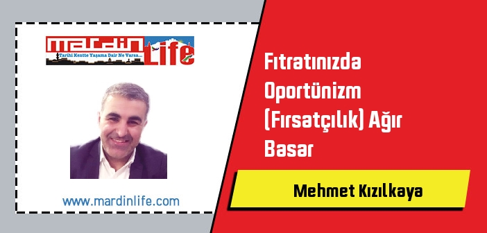 Fıtratınızda Oportünizm (Fırsatçılık) Ağır Basar