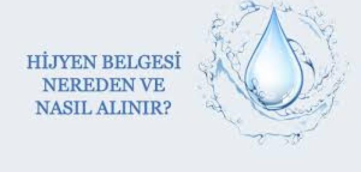 Hijyen belgesi nedir, niçin alınır? Hijyen belgesi nasıl alınır? Hijyen belgesi başvurusu nasıl yapılır?