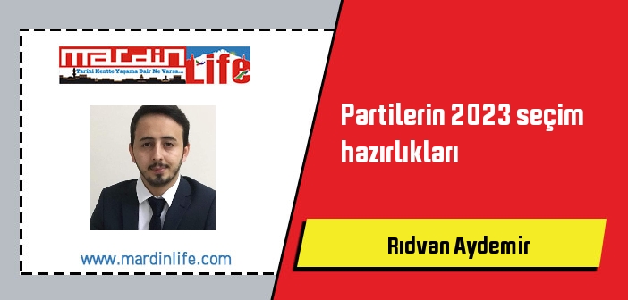 Partilerin 2023 seçim hazırlıkları